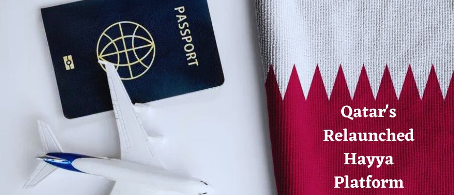 Qatar Re-launches Hayya Platform to Unify Visa Processes Qatar Re-launches Hayya Platform to Unify Visa Processes