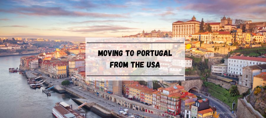 Moving to Portugal from the USA Moving to Portugal from the USA