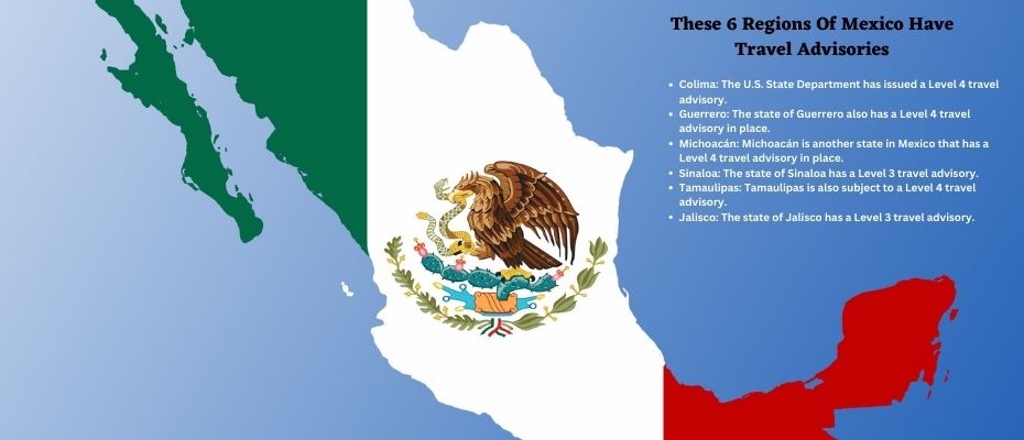 These 6 regions of Mexico have travel advisories in place from the U.S. State Department These 6 regions of Mexico have travel advisories in place from the U.S. State Department
